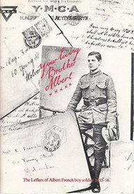 Your Loving Brother Albert: The Letters of a Boy Soldier 1915-1916