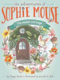 The Hidden Cottage (Adventures of Sophie Mouse, Bk 18)