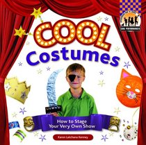 Cool Costumes: How to Stage Your Very Own Show (Cool Performances)