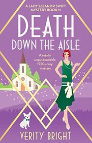 Death Down the Aisle: A totally unputdownable 1920s cozy mystery (A Lady Eleanor Swift Mystery)