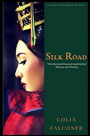 Silk Road: A haunting story of adventure, romance and courage (Classic Historical Fiction)