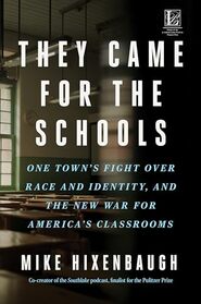 They Came for the Schools: One Town's Fight Over Race and Identity, and the New War for America's Classrooms