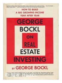 George Bockl On real estate investing: How to build a big, growing income year after year