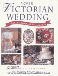 Your Victorian Wedding: A Modern Guide for the Romantic Bride