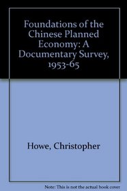 Foundations of the Chinese Planned Economy: A Documentary Survey, 1953-65
