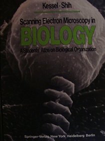 Scanning electron microscopy in biology;: A students' atlas on biological organization