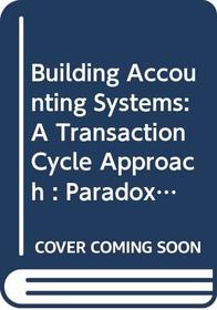 Building Accounting Systems : A Transaction Cycle Approach (using Paradox)