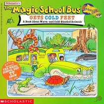 The Magic School Bus Gets Cold Feet: A Book About Hot-and Cold-Blooded Animals