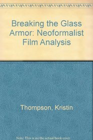 Breaking the Glass Armor: Neoformalist Film Analysis