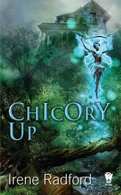 Chicory Up (Pixie Chronicles, Bk 2)