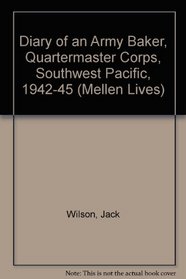 Diary of an Army Baker, Quartermaster Corps, Southwest Pacific, 1942-45 (Studies in American History)
