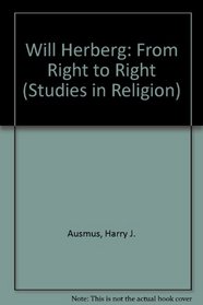 Will Herberg: From Right to Right (Studies in Religion)