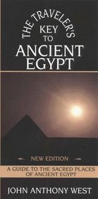 The Traveler's Key to Ancient Egypt, Revised : A Guide to the Sacred Places of Ancient Egypt