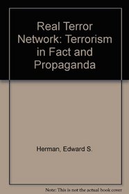 The Real Terror Network: Terrorism in Fact and Propaganda