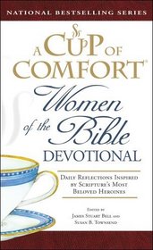 A Cup of Comfort Women of the Bible Devotional: Daily Reflections Inspired by Scripture's Most Beloved Heroines