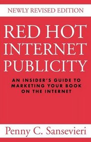 RED HOT INTERNET PUBLICITY: An Insider's Guide to Promoting Your Book on the Internet