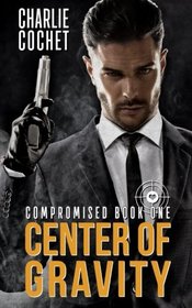 Center of Gravity (Compromised, Bk 1)