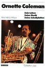 Ornette Coleman: Sein Leben, seine Musik, seine Schallplatten (Collection Jazz) (German Edition)