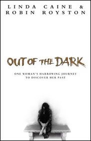 Out of the Dark: One Woman's Harrowing Journey to Discover Her Past