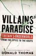 Villian's Paradise: Britain's Underworld from the Spivs to the Krays