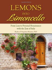 Lemons into Limoncello: From Loss to Personal Renaissance with the Zest of Italy