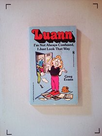 Luann: I'm Not Always Confused, I Just Look That Way: I'm Not Always Confused, I Just Look That Way (Luann)