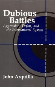 Dubious Battles: Aggression, Defeat, & the International System (A Rand Research Study)