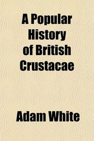 A Popular History of British Crustacae
