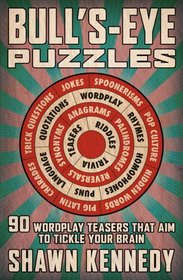 Bull's-Eye Puzzles: 90 Wordplay Teasers That Aim to Tickle Your Brain