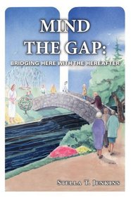Mind the Gap: Bridging Here With The Hereafter