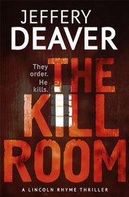 The Kill Room (Lincoln Rhyme, Bk 10)