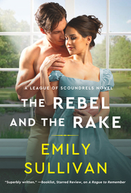 The Rebel and the Rake (League of Scoundrels, Bk 2)