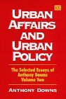 Urban Affairs and Urban Policy (Downs, Anthony. Essays. V. 2.)