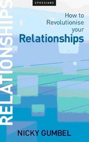 How to Revolutionise Your Relationships (Ephesians Booklets)