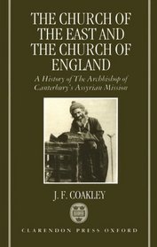 The Church of the East and the Church of England: A History of the Archbishop of Canterbury's Assyrian Mission