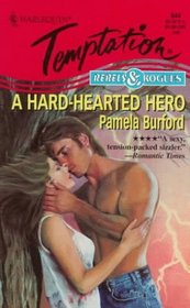 A Hard-Hearted Hero (Rebels & Rogues) (Harlequin Temptation, No 644)