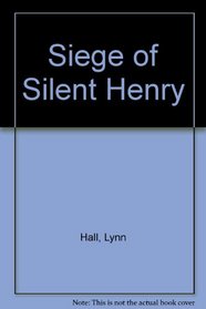 The Siege of Silent Henry: A battle of wits between a crafty teenager and an elderly recluse