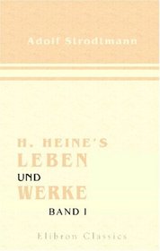 H. Heine's Leben und Werke: Band I (German Edition)