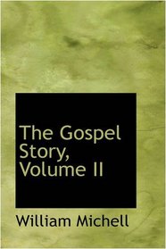 The Gospel Story, Volume II