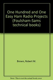 One Hundred and One Easy Ham Radio Projects