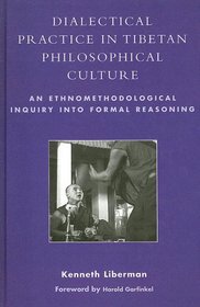 Dialectical Practice in Tibetan Philosophical Culture: An Ethnomethodological Inquiry into Formal Reasoning