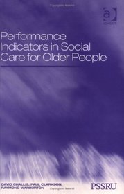 Performance Indicators in Social Care for Older People (In Association with PSSRU (Personal Social Services Research Unit)) (In Association with PSSRU (Personal Social Services Research Unit))