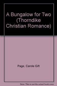 A Bungalow for Two (Thorndike Press Large Print Christian Romance Series)