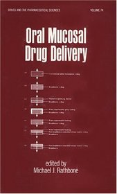 Oral Mucosal Drug Delivery (Drugs and the Pharmaceutical Sciences)
