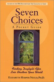 Seven Choices: A Pocket Guide: Finding Daylight After Loss Shatters Your World