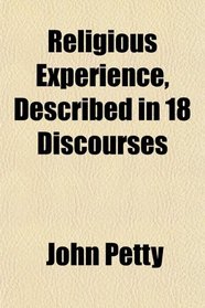 Religious Experience, Described in 18 Discourses