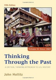 Thinking Through the Past: A Critical Thinking Approach to U.S. History, Volume II