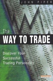Way to Trade, The: Discover Your Successful Trading Personality
