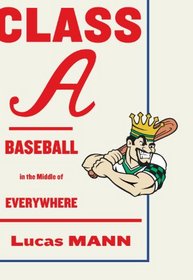 Class A: Baseball in the Middle of Everywhere
