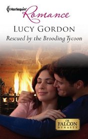 Rescued by the Brooding Tycoon (Falcon Dynasty, Bk 1) (Harlequin Romance, No 4264)